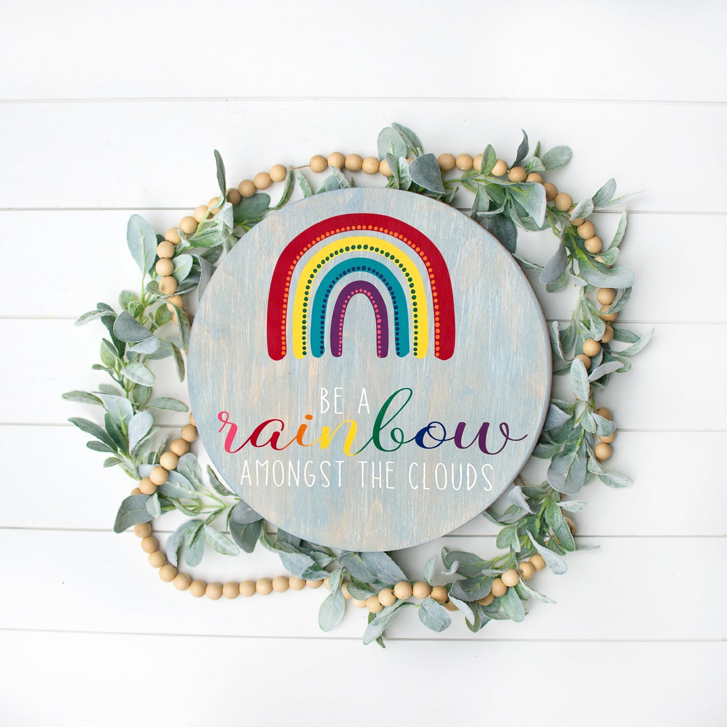 Be a Rainbow Amongst the Clouds Round