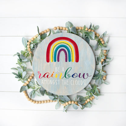 Be a Rainbow Amongst the Clouds Round