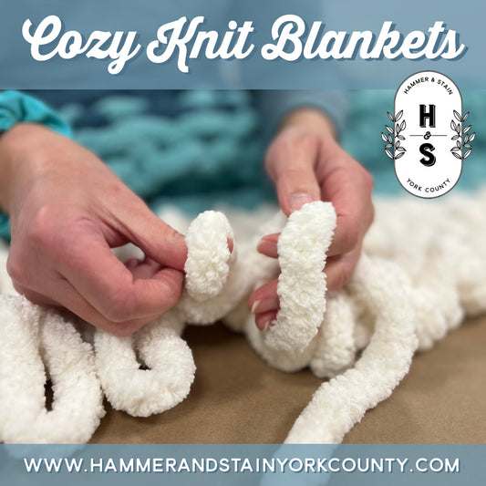 10/11/2025 - SOLD OUT - Saturday (11am) Cozy Knit Blankets Workshop - TEEN FRIENDLY
