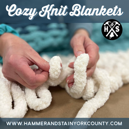 3/15/2025 - Saturday (11am) Cozy Knit Blankets Workshop - SOLD OUT