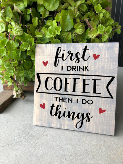 First I Drink Coffee Then I Do Things