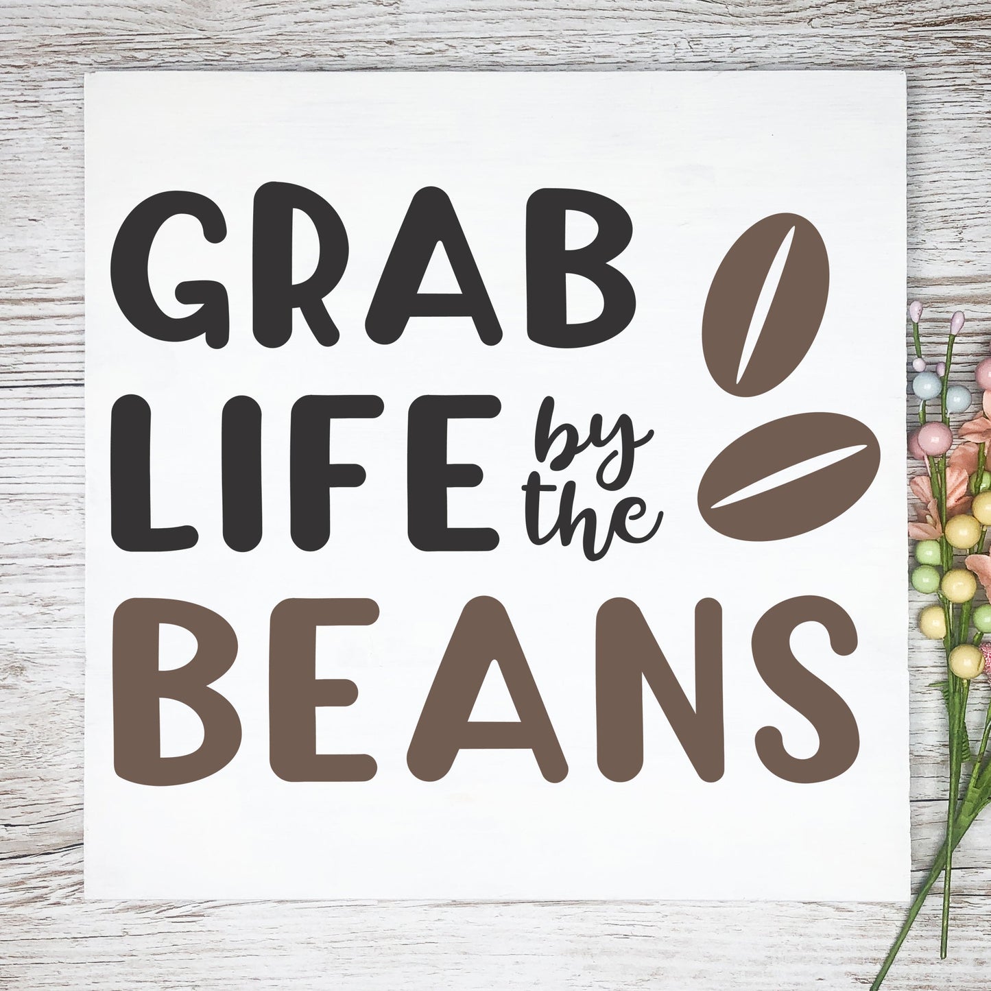 12x12 Grab Life by the Beans