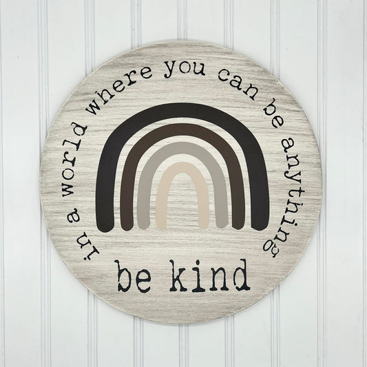 In A World Where You Can Be Anything Be Kind (Skin Tones) 12" Round