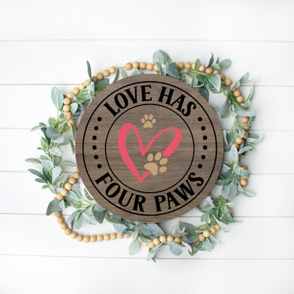 12" Love Has Four Paws Round