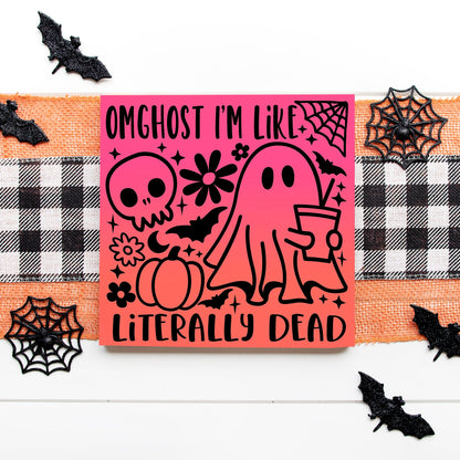 10x10 OMGhost I'm Like Literally Dead