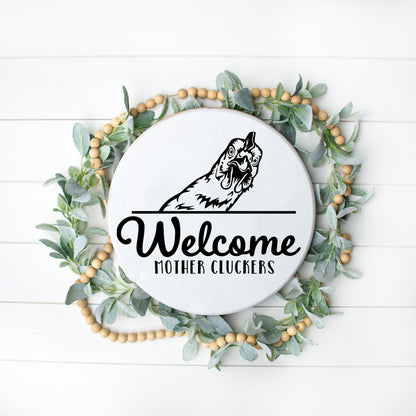 12" Welcome Mother Cluckers Round